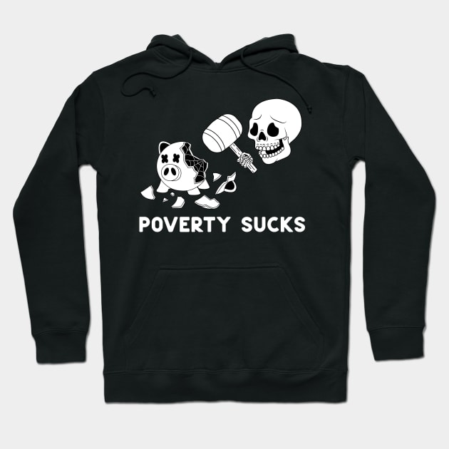 Poverty Sucks Hoodie by Gumless